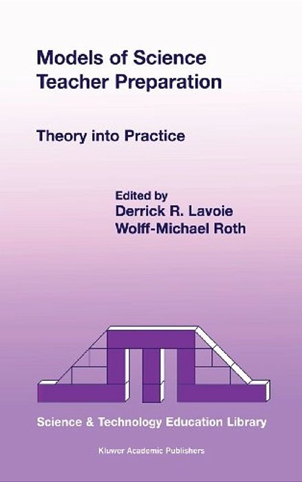 Models Of Science Teacher Preparation: Theory Into Practice-..