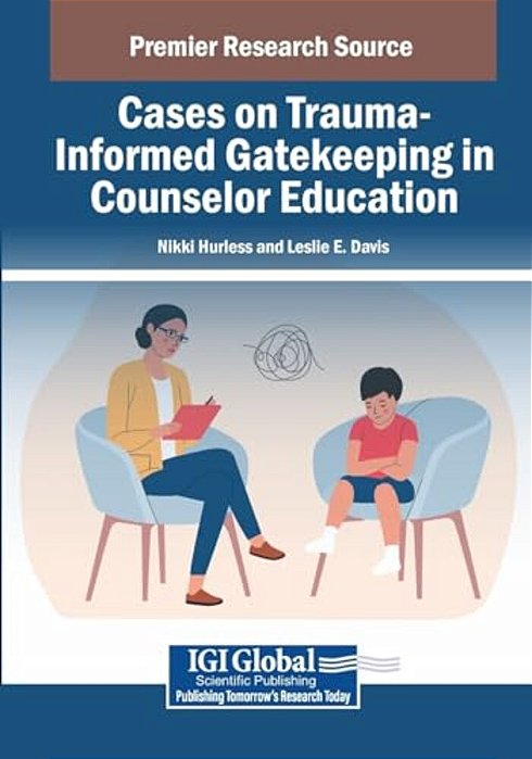 Cases On Trauma-Informed Gatekeeping In Counselor Education-..