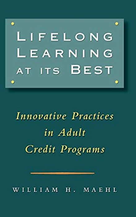 Lifelong Learning At Its Best: Innovative Practices In Adult Credit Programs-..