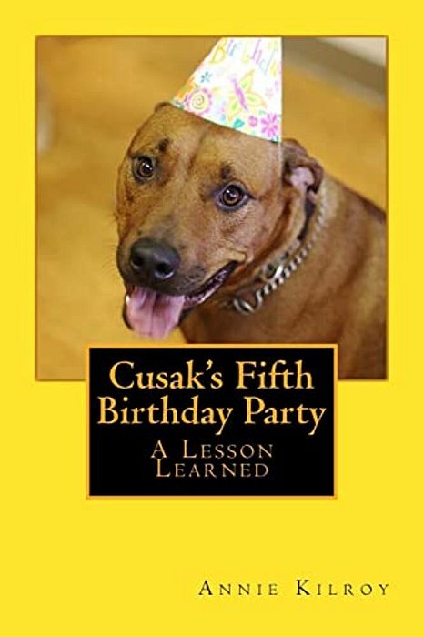 Cusak's Fifth Birthday Party: A Lesson Learned-..