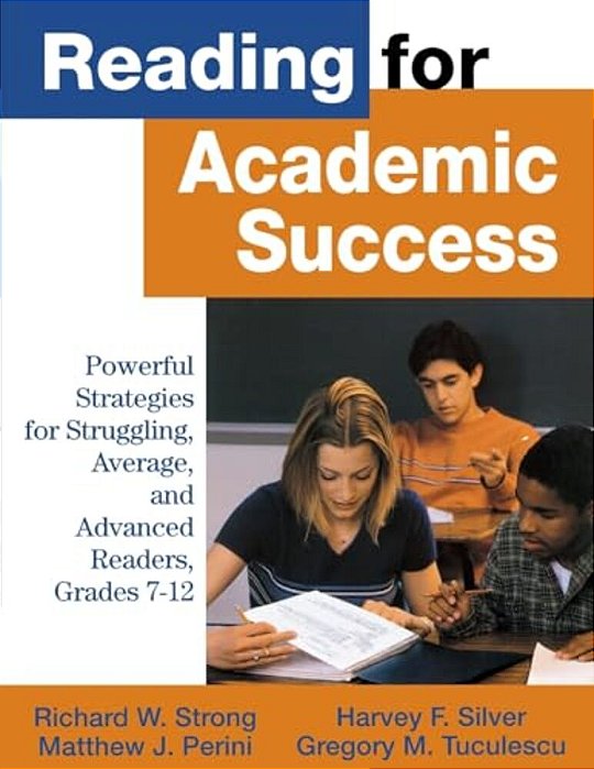 Reading For Academic Success: Powerful Strategies For Struggling, Average, And Advanced Readers, Grades 7-12-..