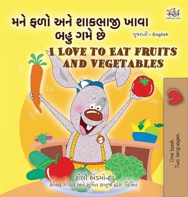 I Love To Eat Fruits And Vegetables (Gujarati English Bilingual Children's Book)-..