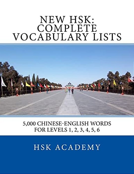New Hsk: Complete Vocabulary Lists: Word Lists For Hsk Levels 1, 2, 3, 4, 5, 6-..