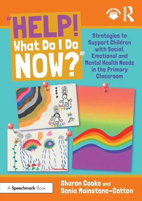 "Help! What Do I Do Now?": Strategies To Support Children With Social, Emotional And Mental Health Needs In The Primary Classroom-..