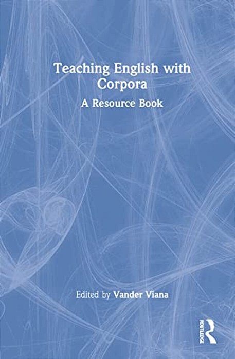 Teaching English With Corpora: A Resource Book-..