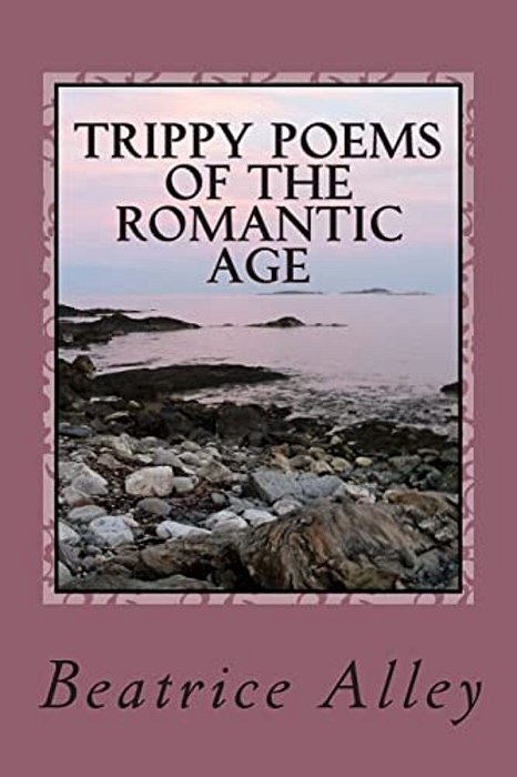 Trippy Poems Of The Romantic Age: A Psychedelic Anthology-..