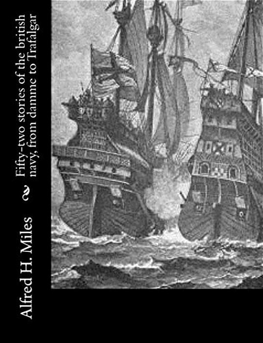 Fifty-Two Stories Of The British Navy, From Damme To Trafalgar-..