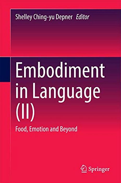 Embodiment In Language (II): Food, Emotion And Beyond-..