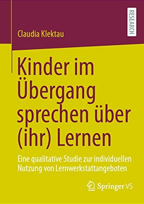 Kinder Im Übergang Sprechen Über (Ihr) Lernen: Eine Qualitative Studie Zur Indivi? Duellen Nutzung Von Lernwerkstattangeboten-..