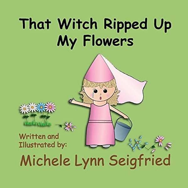 That Witch Ripped Up My Flowers-..