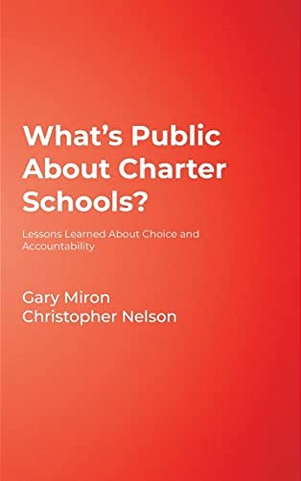 What's Public About Charter Schools?: Lessons Learned About Choice And Accountability-..