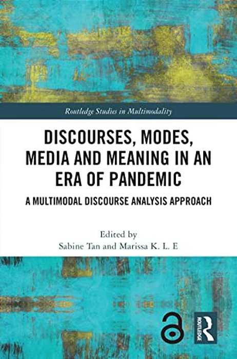 Discourses, Modes, Media And Meaning In An Era Of Pandemic: A Multimodal Discourse Analysis Approach-..
