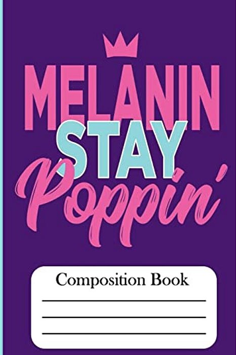 Melanin Stay Poppin': Compositon Book-..