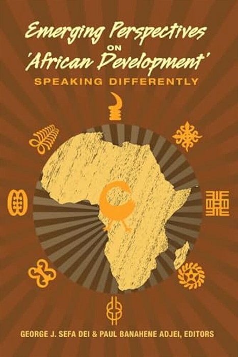 Emerging Perspectives On 'African Development': Speaking Differently-..