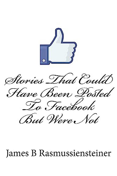 Stories That Could Have Been Posted To Facebook But Were Not-..