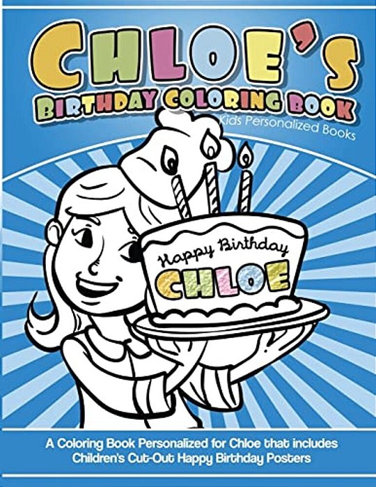 Chloe's Birthday Coloring Book Kids Personalized Books: A Coloring Book Personalized For Chloe That Includes Children's Cut Out Happy Birthday Posters-..