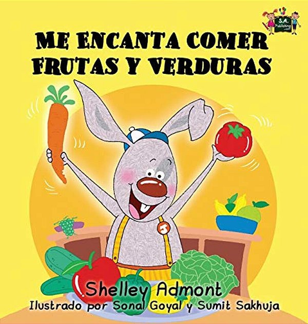 Me Encanta Comer Frutas Y Verduras: I Love To Eat Fruits And Vegetables (Spanish Edition)-..