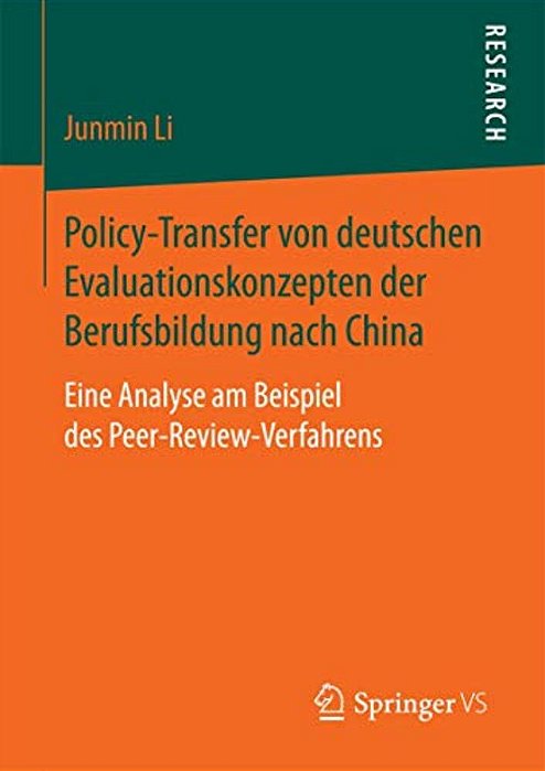 Policy-Transfer Von Deutschen Evaluationskonzepten Der Berufsbildung Nach China: Eine Analyse Am Beispiel Des Peer-Review-verfahrens-..