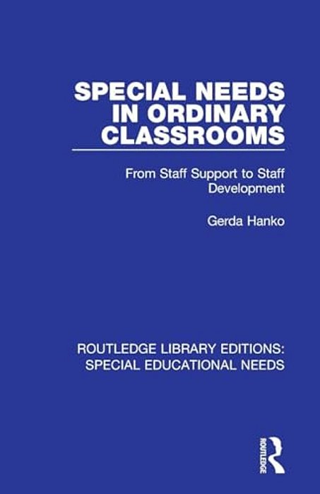 Special Needs In Ordinary Classrooms: From Staff Support To Staff Development-..