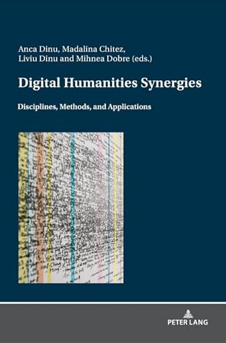 Digital Humanities Synergies: Disciplines, Methods, And Applications-..