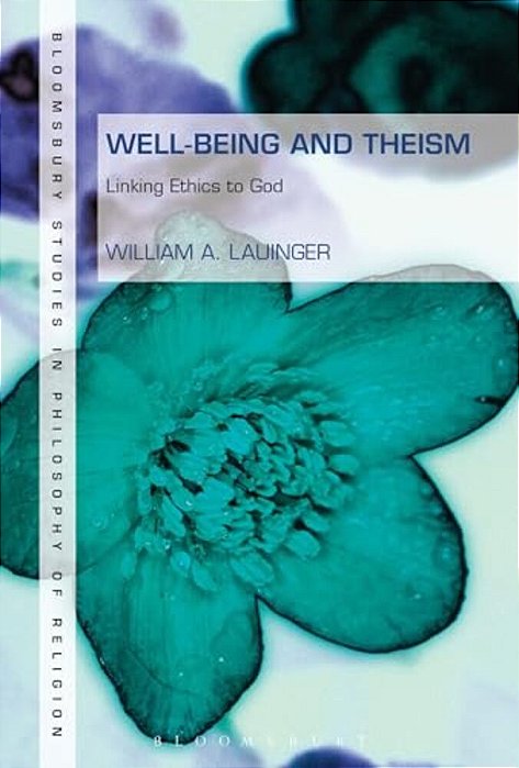 Well-Being And Theism: Linking Ethics To God-..