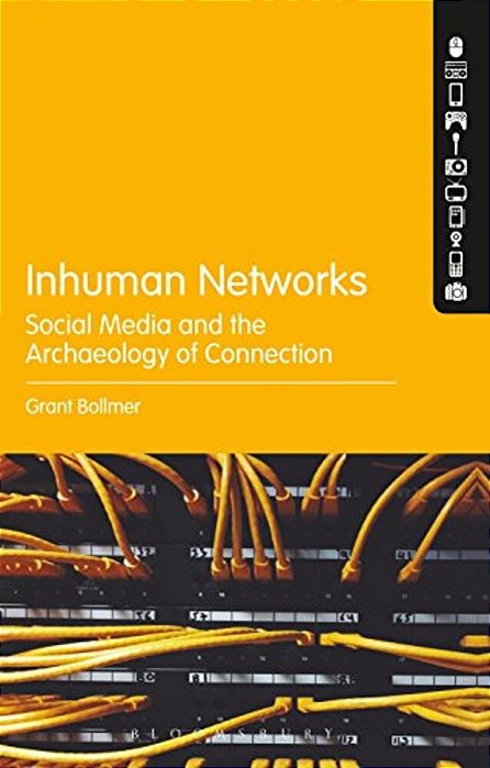 Inhuman Networks: Social Media And The Archaeology Of Connection-..
