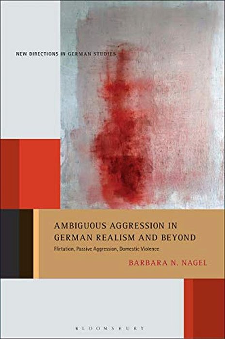 Ambiguous Aggression In German Realism And Beyond Flirtation, Passive Aggression, Domestic Violence-..