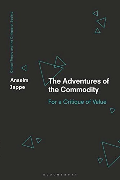 The Adventures Of The Commodity: For A Critique Of Value-..