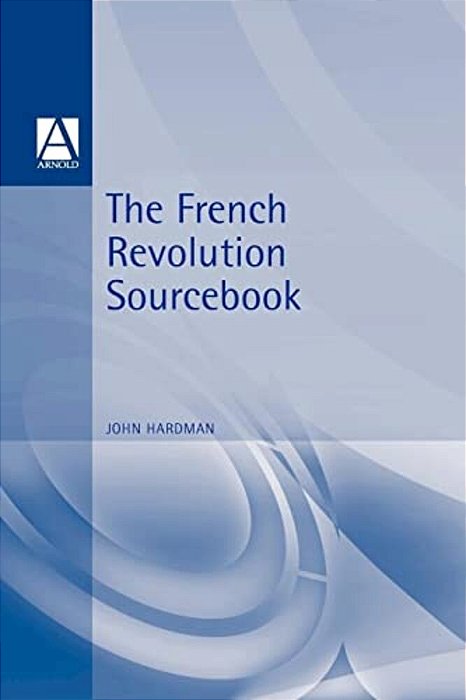 The French Revolution Sourcebook-..