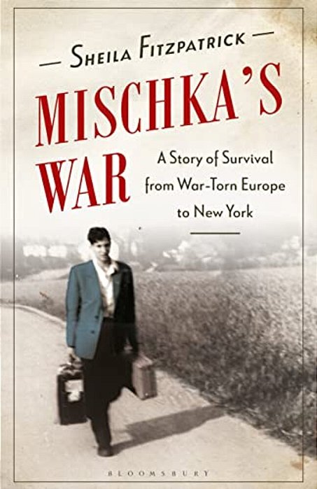 Mischka's War: A Story Of Survival From War-Torn Europe To New York-..