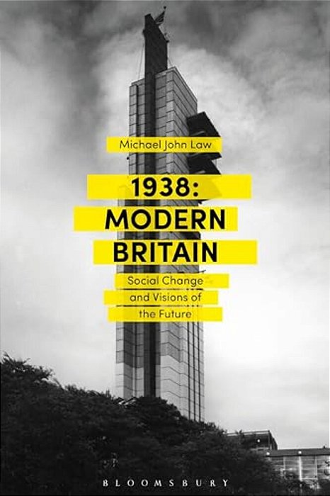 1938: Modern Britain: Social Change And Visions Of The Future-..