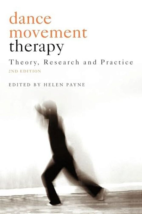 Dance Movement Psychotherapy: Theory, Research And Practice-..