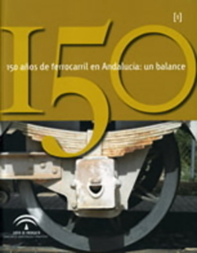 150 Años De Ferrocarril En Andalucía - Un Balance-..