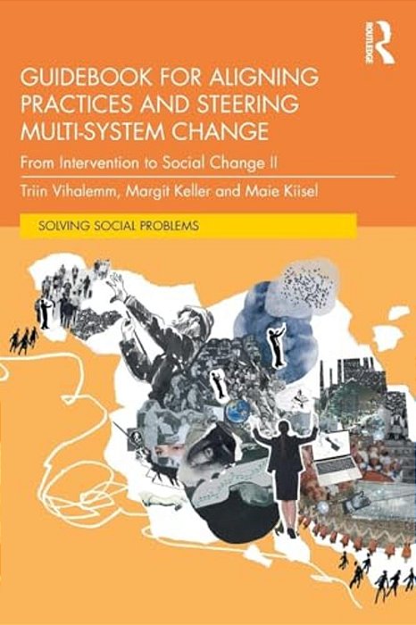Guidebook For Aligning Practices And Steering Multi-System Change: From Intervention To Social Change II-..
