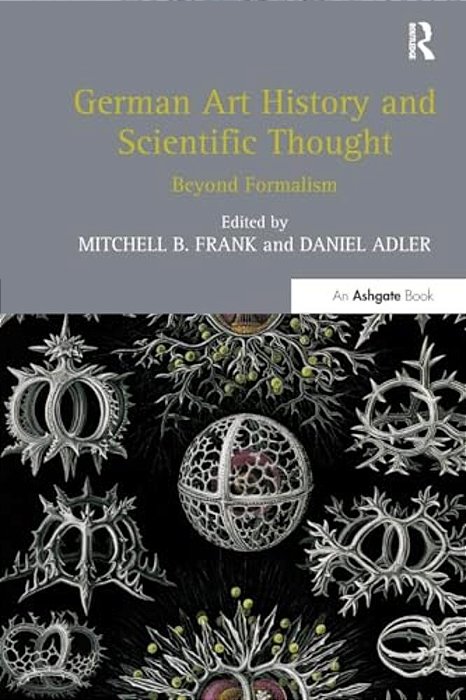 German Art History And Scientific Thought: Beyond Formalism-..