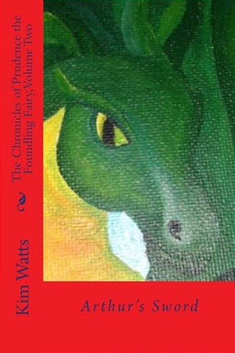 The Chronicles Of Prudence The Foundling Fairy, Volume Two: Arthur's Sword-..