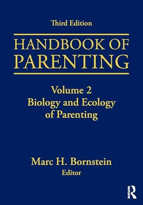 Handbook Of Parenting: Volume 2: Biology And Ecology Of Parenting, Third Edition-..
