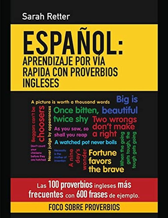 Espanol: Aprendizaje Por Via Rapida Con Proverbios Ingleses: Las 100 Proverbios Ingleses Más Frecuentes Con 600 Frases De Ejemplo. -..