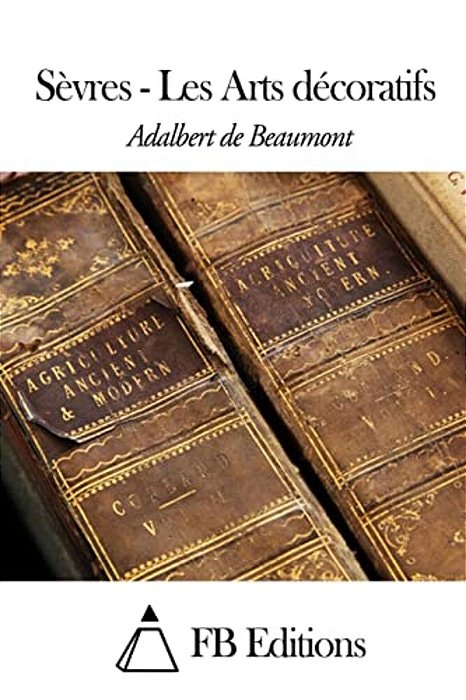 Sèvres - Les Arts Décoratifs-..