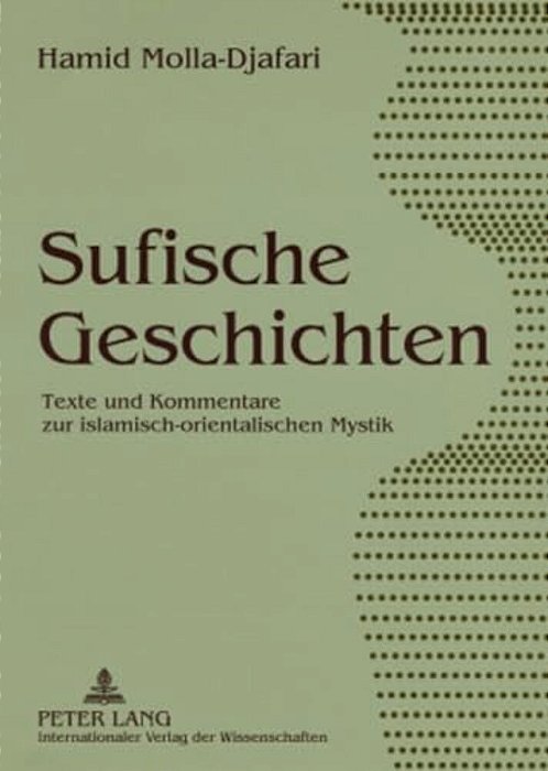 Sufische Geschichten: Texte Und Kommentare Zur Islamisch-Orientalischen Mystik-..
