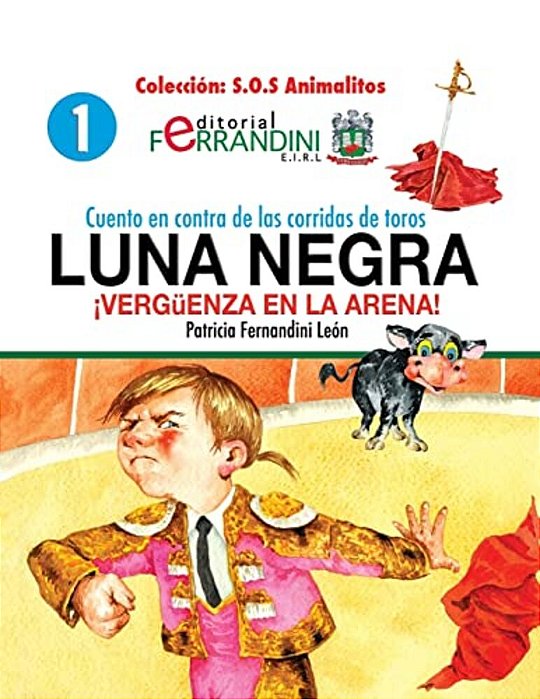 Cuento En Contra De Las Corridas De Toros: Luna Negra. ¡Vergüenza En La Arena!-..