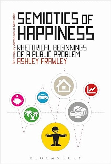 Semiotics Of Happiness: Rhetorical Beginnings Of A Public Problem-..