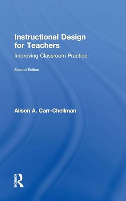 Instructional Design For Teachers: Improving Classroom Practice-..