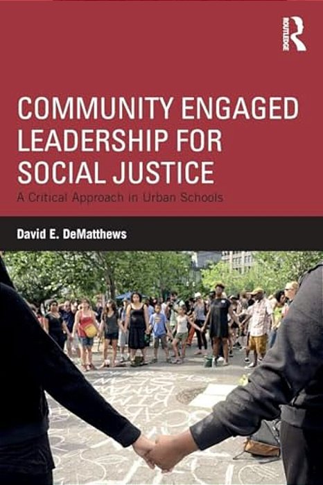 Community Engaged Leadership For Social Justice: A Critical Approach In Urban Schools-..