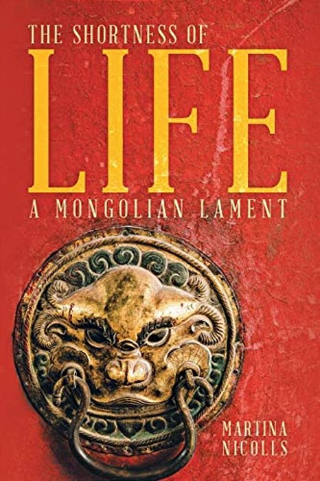 The Shortness Of Life: A Mongolian Lament-..