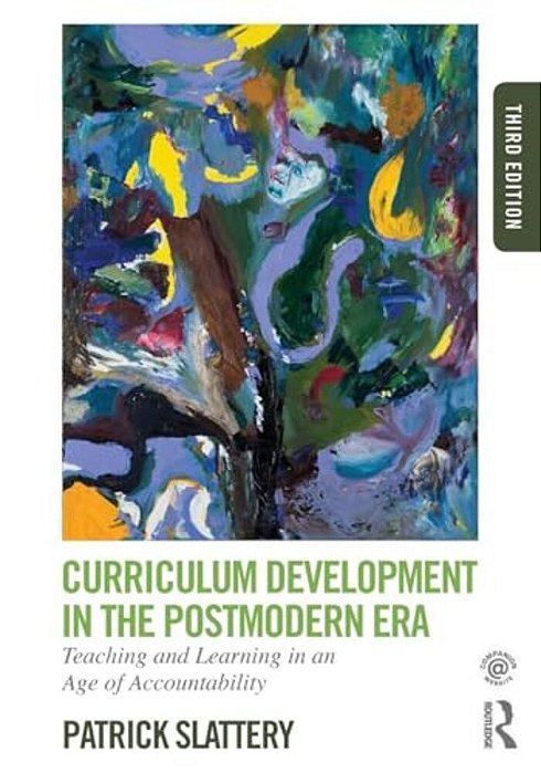 Curriculum Development In The Postmodern Era: Teaching And Learning In An Age Of Accountability-..