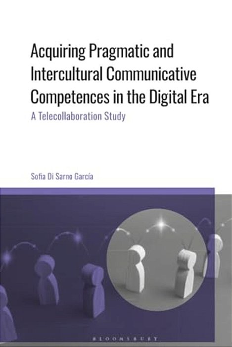 Acquiring Pragmatic And Intercultural Communicative Competences In The Digital Era: A Telecollaboration Study-..