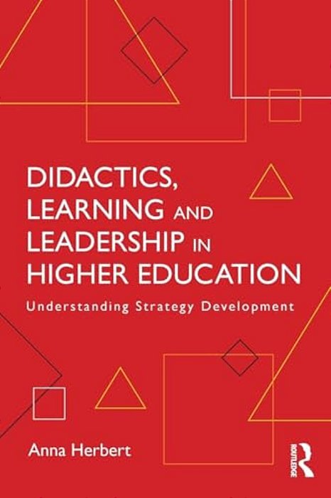 Didactics, Learning And Leadership In Higher Education: Understanding Strategy Development-..