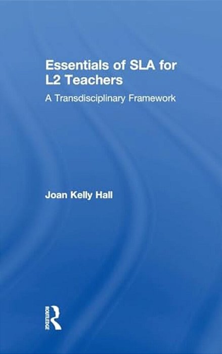 Essentials Of Sla For L2 Teachers: A Transdisciplinary Framework-..