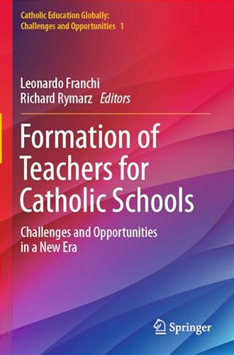 Formation Of Teachers For Catholic Schools: Challenges And Opportunities In A New Era-..